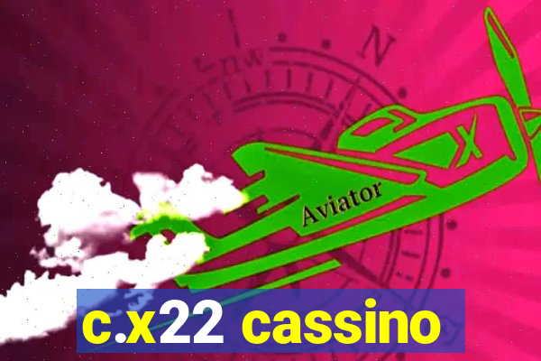 c.x22 cassino